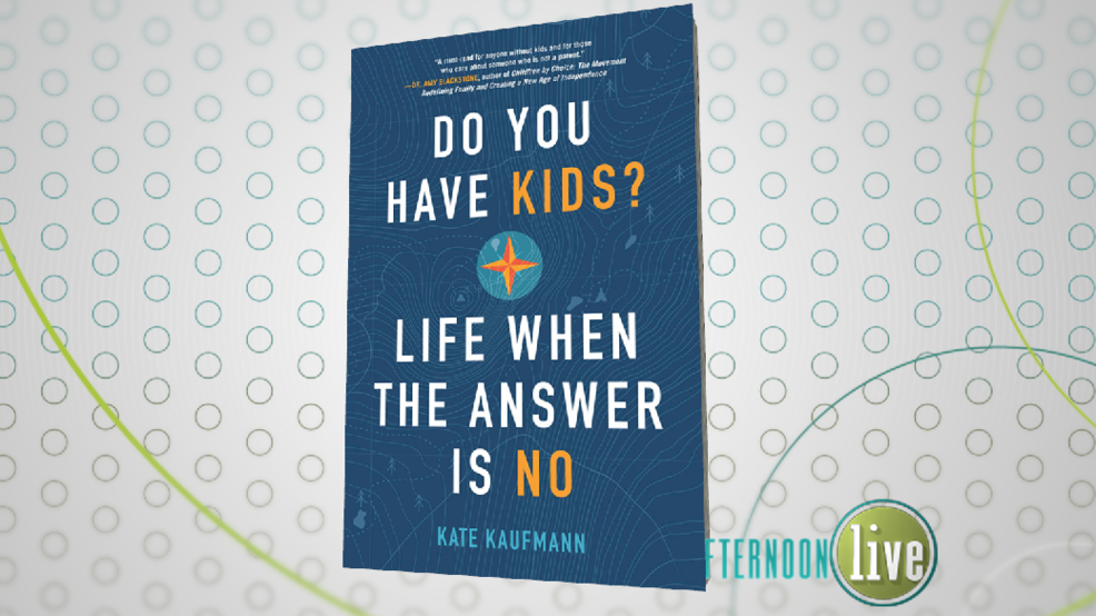 Do You Have Kids? Life When the Answer is No